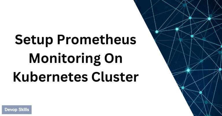 How to Setup Prometheus Monitoring On Kubernetes Cluster